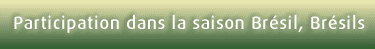 Participacion das la saison Brésil, Brésils